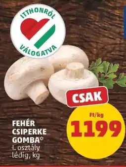 PENNY Fehér csiperke gomba ajánlat