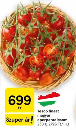 Tesco Tesco finest magyar eperparadicsom ajánlat