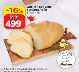 Auchan AUCHAN KEDVENC FEHÉR KENYÉR ajánlat