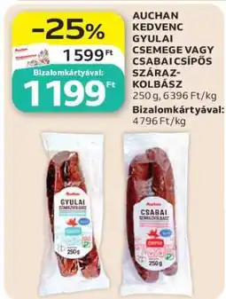 Auchan AUCHAN KEDVENC GYULAI CSEMEGE VAGY CSABAI CSÍPŐS SZÁRAZKOLBÁSZ ajánlat