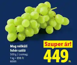 Lidl Mag nélküli fehér szőlő ajánlat
