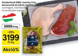 Tesco Goldenfood friss kacsacomb és bőrös mellfilé ajánlat