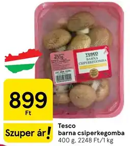 Tesco Tesco barna csiperkegomba ajánlat