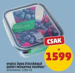 PENNY Vivess üveg ételtároló edény műanyag fedővel ajánlat