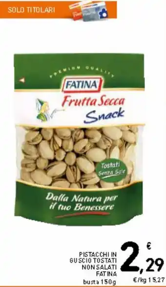 Spazio Conad Fatina Pistacchi in guscio tostati non salati busta 150 g offerta