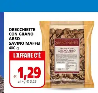 Il Gigante Orecchiette con grano arso savino maffei 400 g offerta