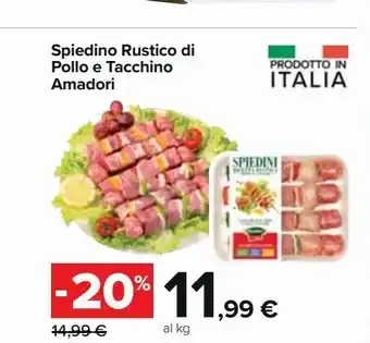 Carrefour Iper Spiedino rustico di pollo e tacchino amadori offerta