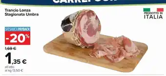 Carrefour Market Trancio lonza stagionata umbra offerta