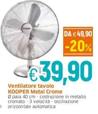 Famila Kooper Metal Crome ventilatore tavolo offerta