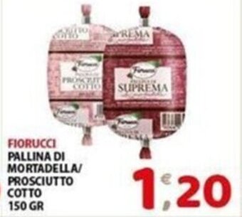Mio Market Fiorucci Pallina di Mortadella/Prosciutto Cotto 150 gr offerta