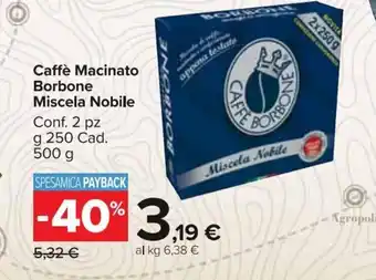Carrefour Market Caffè Macinato Borbone Miscela Nobile 2 pz 250 g Cad. 500 g offerta