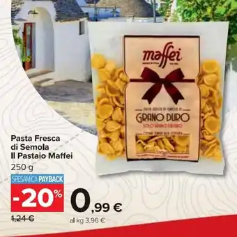 Carrefour Market Maffei Pasta Fresca di Semola Il Pastaio 250 g offerta