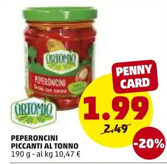 PENNY Ortomio Peperoncini Piccanti Al Tonno 190g offerta