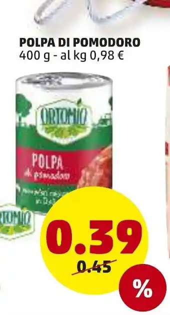 PENNY Ortomio Polpa di Pomodoro 400g offerta