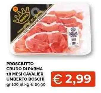 Mercatò Local Prosciutto Crudo di Parma 18 mesi Cavalier Umberto Boschi gr 100 offerta