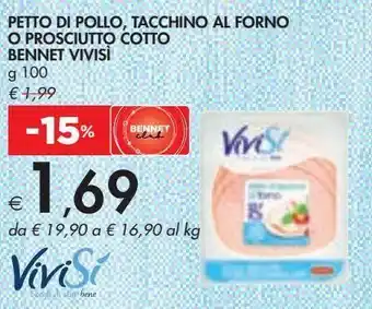 Bennet Petto di pollo, tacchino al forno o prosciutto cotto bennet vivisi g 100 offerta