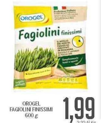 Supermercati Piccolo Orogel Fagiolini Finissimi 600 g offerta