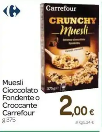 Carrefour Carrefour Muesli Cioccolato Fondente o Croccante 375g offerta