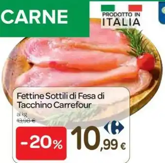 Carrefour Carrefour Fettine Sottili di Fesa di Tacchino offerta