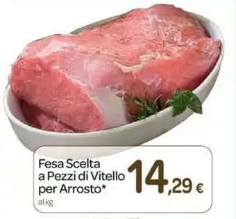 Carrefour Fesa Scelta a Pezzi di Vitello per Arrosto offerta