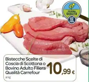 Carrefour Carrefour Bistecche Scelte di Coscia di Scottona o Bovino Adulto Filiera Qualità offerta