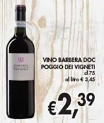 èccoMI Poggio Dei Vigneti Vino Barbera DOC cl 75 offerta