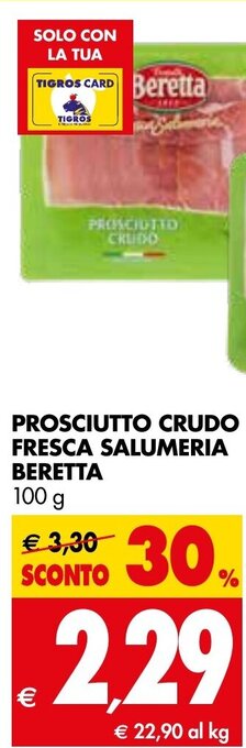 Tigros Beretta Prosciutto Crudo Fresca Salumeria 100 g offerta