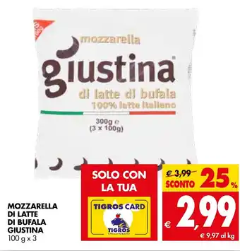 Tigros Giustina Mozzarella di Latte di Bufala 100 gx3 offerta