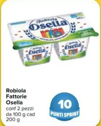 Carrefour Osella Robiola Fattorie 2 pezzi 100g/200g offerta