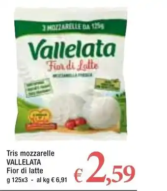 Famila Vallelata Fior di Latte Tris Mozzarelle 125g x 3 offerta