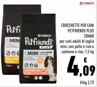 Conad Conad Petfriends Plus crocchette per cani 1,5 kg offerta