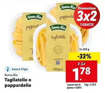 Lidl Nonna Mia Tagliatelle o pappardelle 3x 250 g offerta
