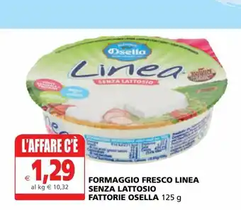 Il Gigante Formaggio fresco linea senza lattosio osella 125g offerta