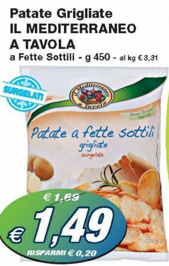 Prix Quality IL Mediterraneo A Tavola Patate Grigliate a Fette Sottili g 450 offerta