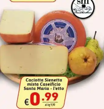 Ipercarni Caciotta Sienetta mista Caseificio Santa Maria offerta
