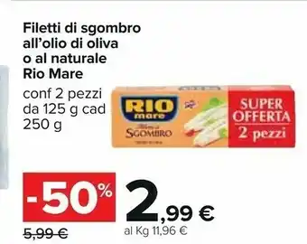 Carrefour Rio Mare Filetti Di Sgombro All'Olio Di Oliva 250 G(ml) offerta