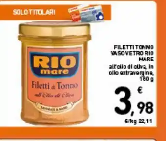 Spazio Conad Filetti di tonno rio mare vaso vetro all'olio di oliva, in olio extravergine 180g offerta