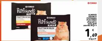 Spazio Conad Alimento per gatti petfriends plus conad sfilaccetti in salsa, gusti assortiti 85g x4 offerta