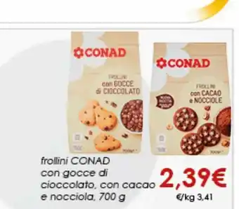 Spazio Conad Frollini conad con gocce di cioccolato, con cacao e nocciola 700g offerta