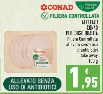 Conad Conad Affettati Percorso Qualita Filiera Controllata Allevato Senza Uso Di Antibiotici Take Away 100 G offerta