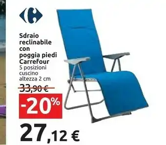 Carrefour Carrefour Sdraio Reclinabile Con Poggia Piedi 5 Posizioni Cuscino Altezza 2 Cm offerta