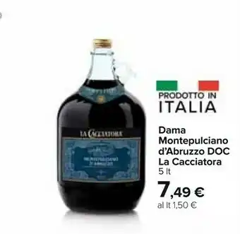 Carrefour La cacciatora Dama Montepublicano D'abruzzo Doc 5 Lt offerta
