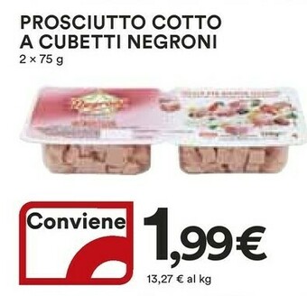 Ipercoop Negroni Negroni Prosciutto Cotto A Cubetti offerta