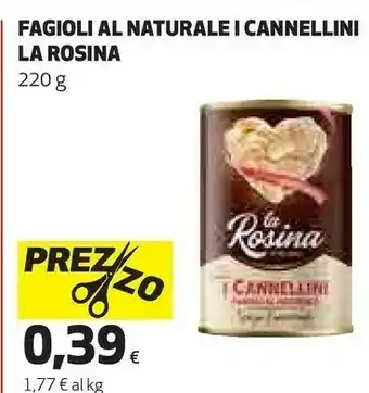 Coop La rosina Fagioli Al Naturale I Cannellini 220 G offerta
