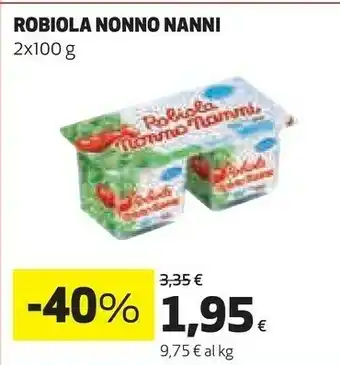 Coop Nonno Nanni Nonno Nanni Robiola 2x100 G offerta