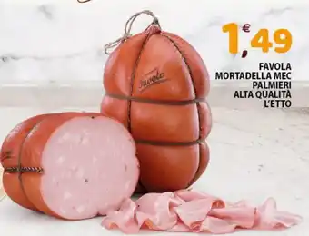 Mio Market Favola Mortadella Mec Palmieri Alta Qualità offerta