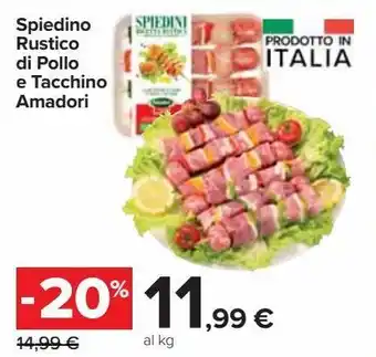Carrefour Market Spiedino rustico di pollo e tacchino amadori offerta