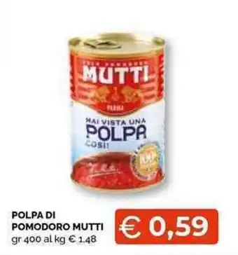 Mercatò Local Mutti Polpa di pomodoro 400 gr offerta