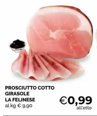 Mercatò Prosciutto Cotto Girasole La Felinese offerta