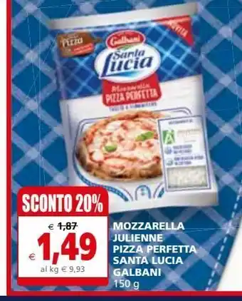 Il Gigante Mozzarella julienne pizza perfetta santa lucia galbani offerta